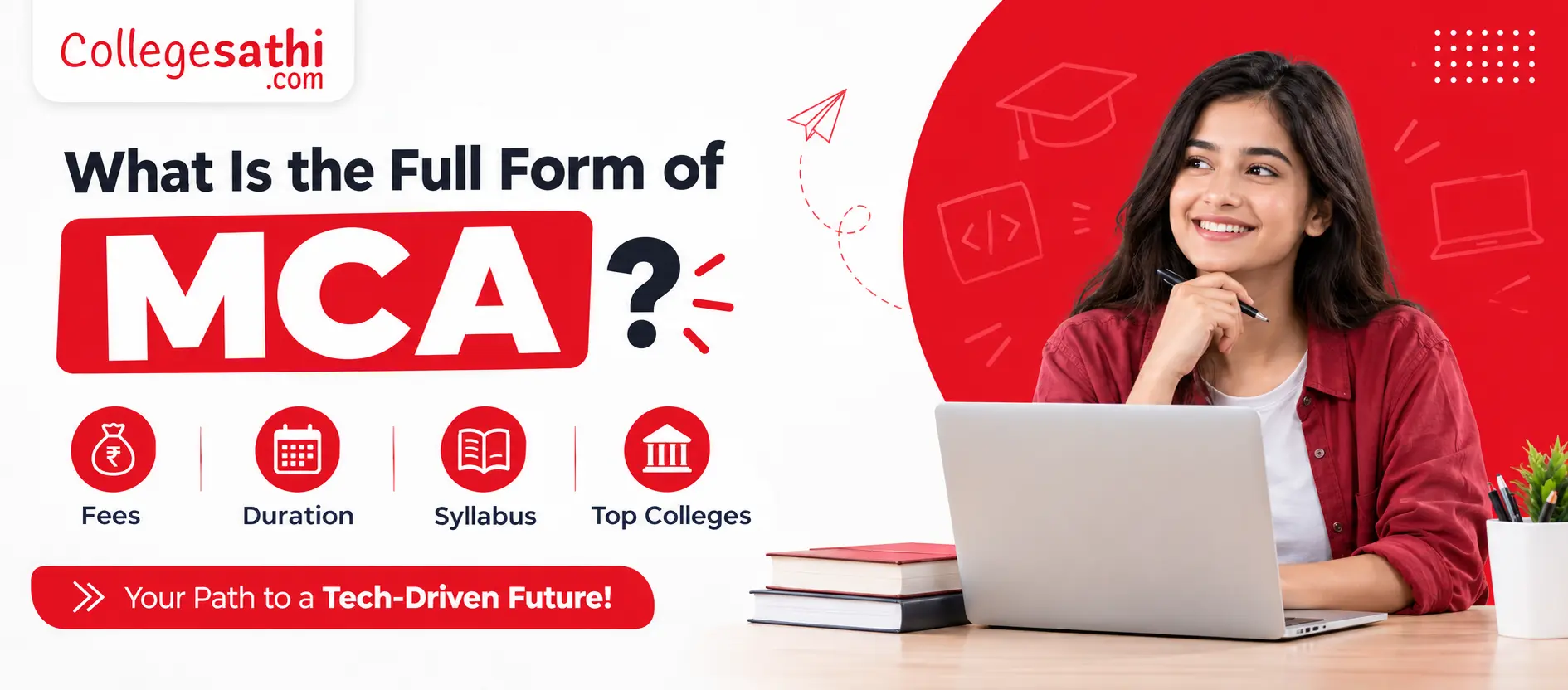 What Is the Full Form of MCA? Fees, Duration, Eligibility & Top Colleges